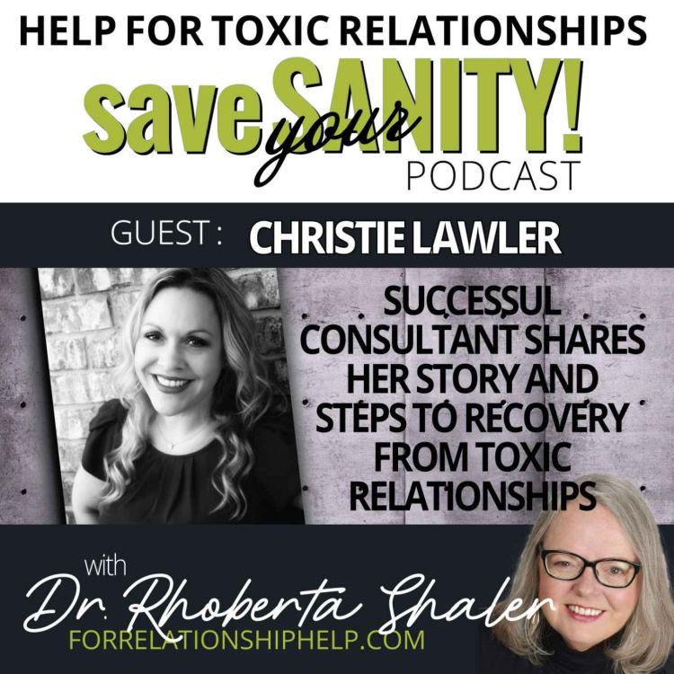 cover art for Successful Consultant Shares Her Story and Steps To Recovery From Toxic Relationships   GUEST: Christie Lawler