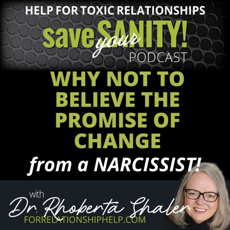 cover art for Why Not To Believe The Promise Of Change From A Narcissist - Dr. Rhoberta Shaler