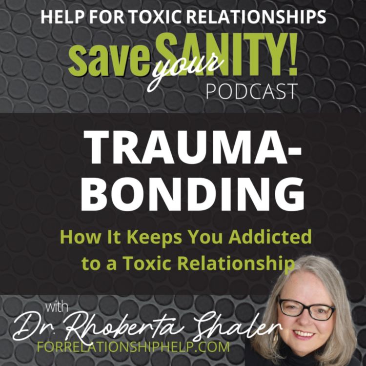 cover art for  How the Strong Pull of Trauma-Bonding Creates Addiction to a Toxic Relationship