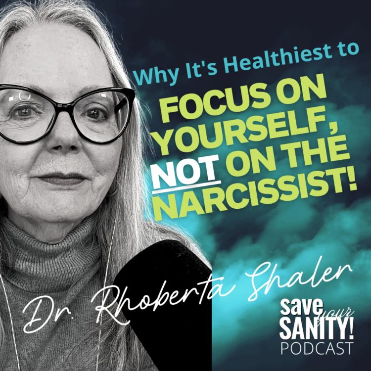 cover art for Why It's Healthiest to Focus on Yourself, Not on the Narcissist