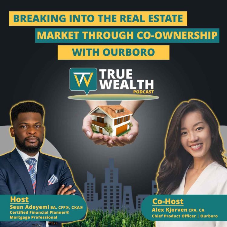 cover art for Breaking into the Real Estate Market through Co-Ownership with Ourboro