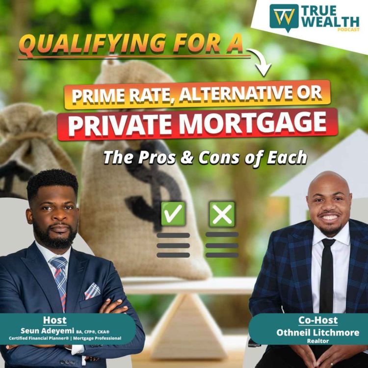 cover art for Qualifying for a Prime Rate, Alternative Or Private Mortgage. The Pros & Cons of Each