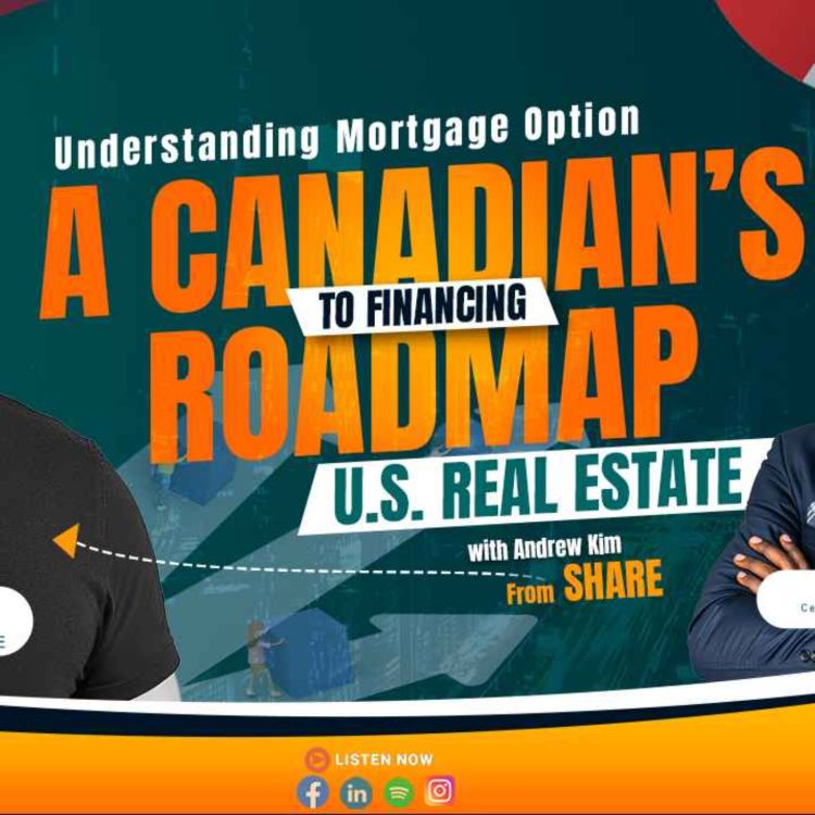 cover art for Understanding Mortgage options, A Canadian's Roadmap to Financing U.S.Real Estate