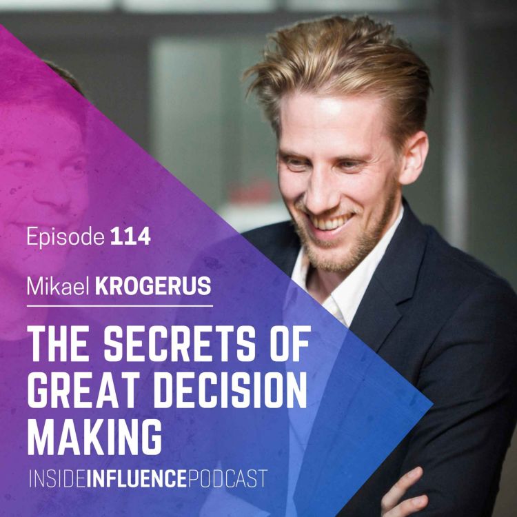 cover art for Mikael Krogerus - The secrets of great decision making: Information, intuition and how to keep moving