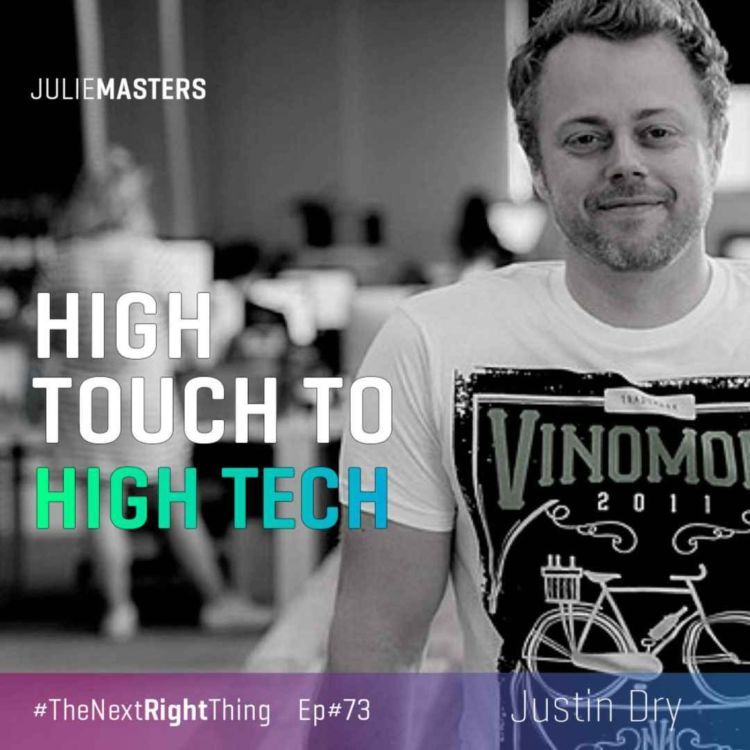 cover art for The Next Right Thing - Justin Dry on the path from High Touch to High Tech