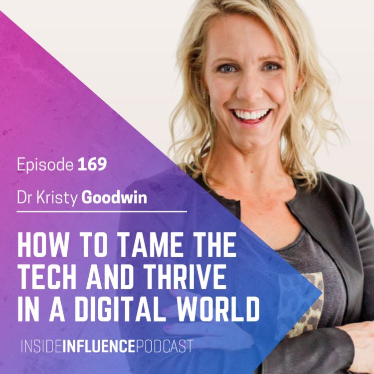 cover art for Dr Kristy Goodwin on taming the tech, setting boundaries and thriving in a digital world