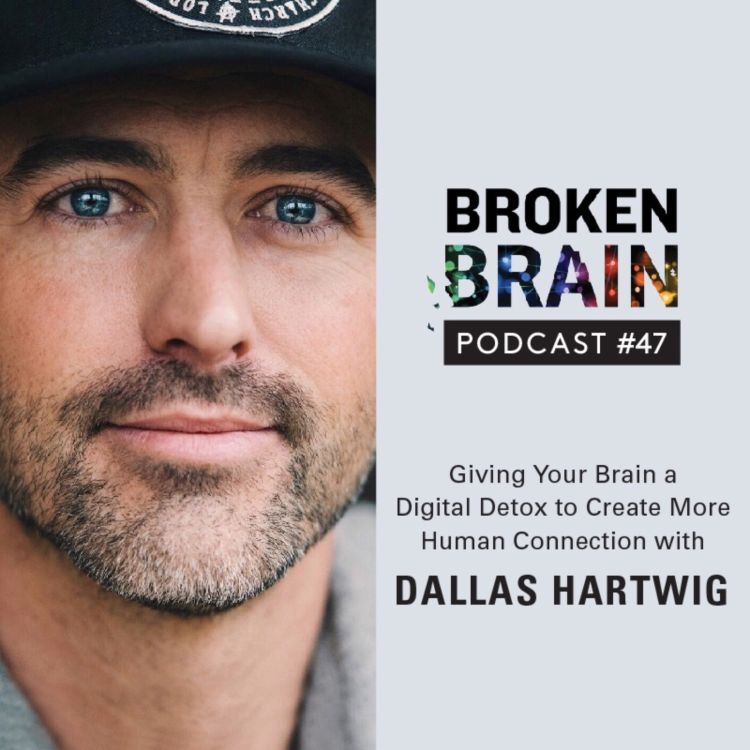 cover art for #47: Giving Your Brain a Digital Detox to Create More Human Connection with Dallas Hartwig