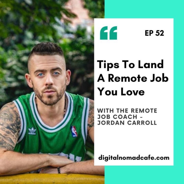 cover art for Tips To Land A Remote Job You Love with the Remote Job Coach - Jordan Carroll