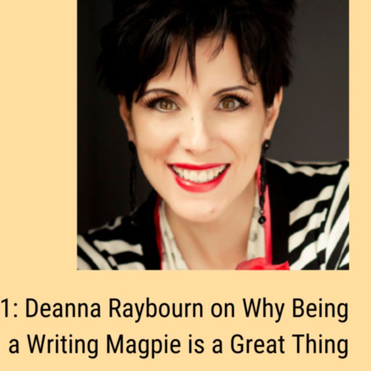 cover art for Ep. 231: Deanna Raybourn on Why Being a Writing Magpie is a Great Thing