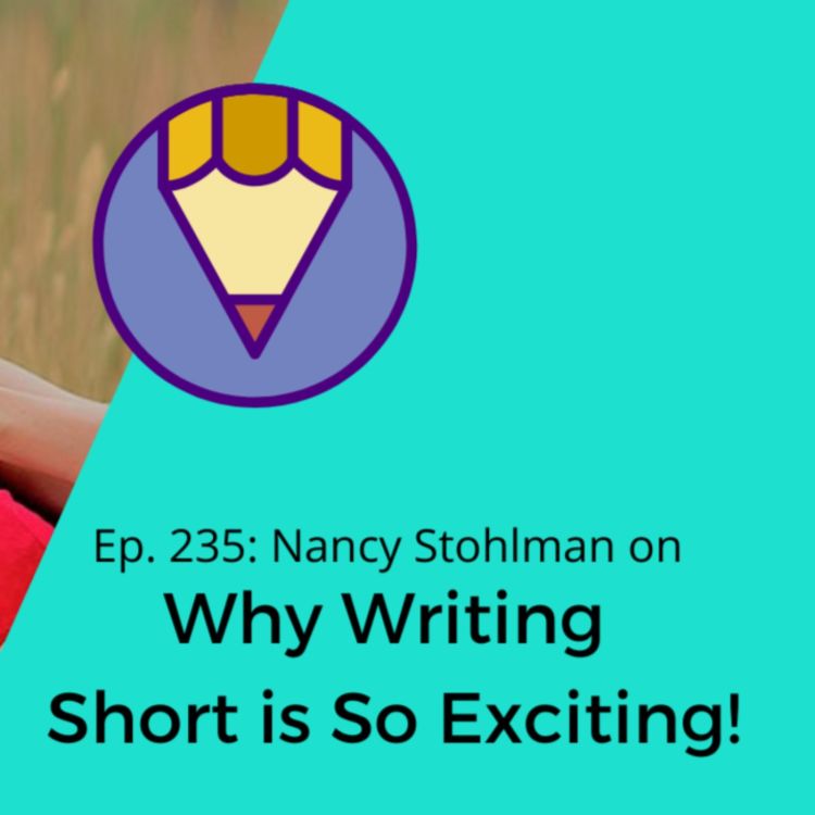 cover art for Ep. 235: Nancy Stohlman on Why Writing Short is So Exciting