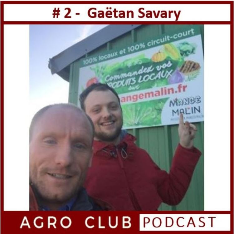 cover art for AgroClubPodcast #2 : Gaëtan Savary,  "Comment utiliser les outils digitaux pour vendre plus ?"