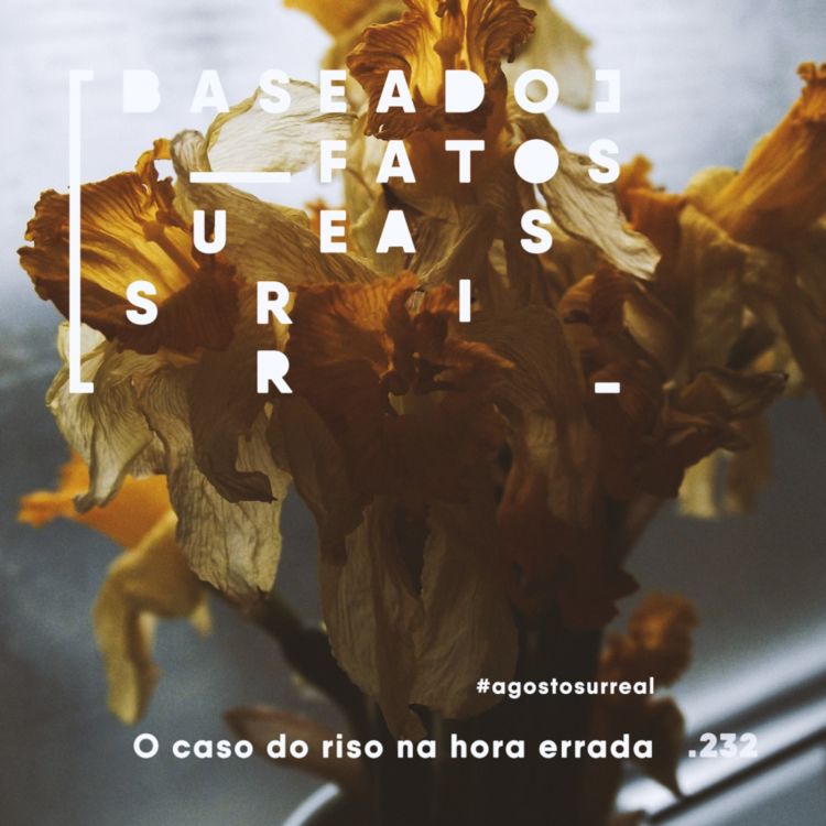 cover art for #agostosurreal O caso do riso na hora errada