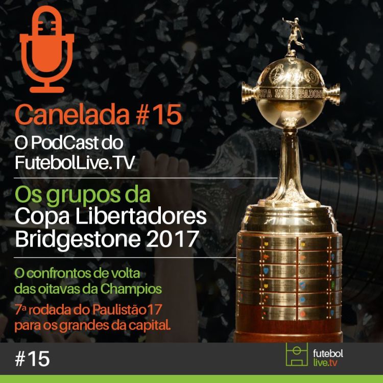 cover art for Canelada #15 - Os Grupos Da Libertadores Bridgestone 2017