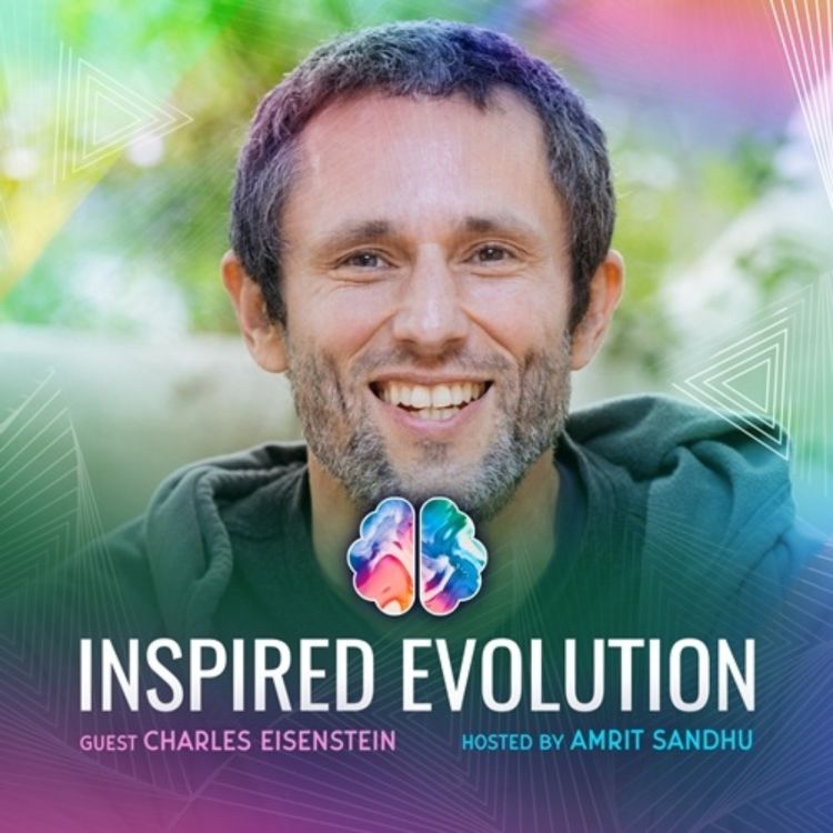 Charles Eisenstein On The Conspiracy Myth Inspired Evolution Acast