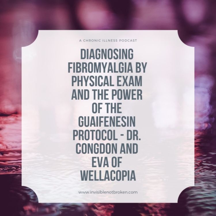cover art for Diagnosing fibromyalgia by physical exam and the power of the guaifenesin protocol - Dr. Congdon and Eva of Wellacopia