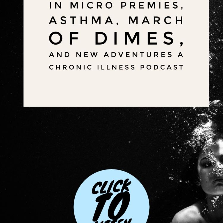 cover art for Interview With Tyler Corella: Long Term Health in Micro Premies, Asthma, March of Dimes, and New Adventures: A Chronic Illness Podcast