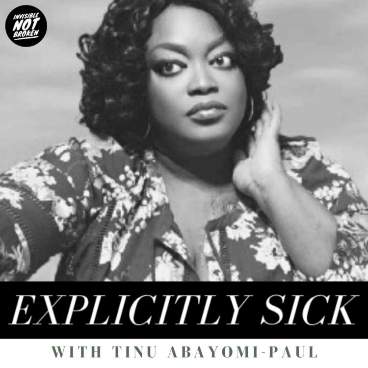 cover art for (Explicitly Sick) *Pass the Mic to Tinu Abayomi-Paul* How To Advocate When You Are Disabled, Medical Racism, and A Call To Action