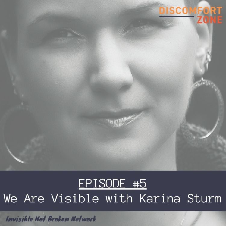 cover art for (Discomfort Zone podcast) Ep 5: We Are Visible - Karina Sturm