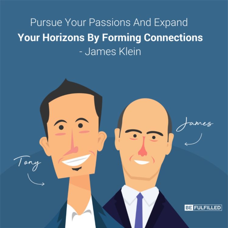 cover art for Pursue Your Passions And Expand Your Horizons By Forming Connections - James Klein