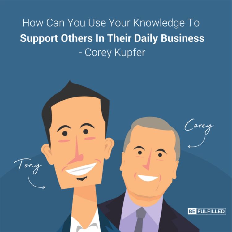 cover art for How Can You Use Your Knowledge To Support Others In Their Daily Business - Corey Kupfer