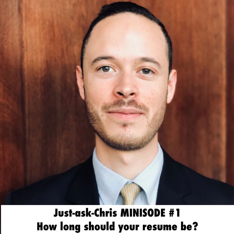 cover art for #9) How long should your resume be? | Just-ask-Chris MINISODE #1