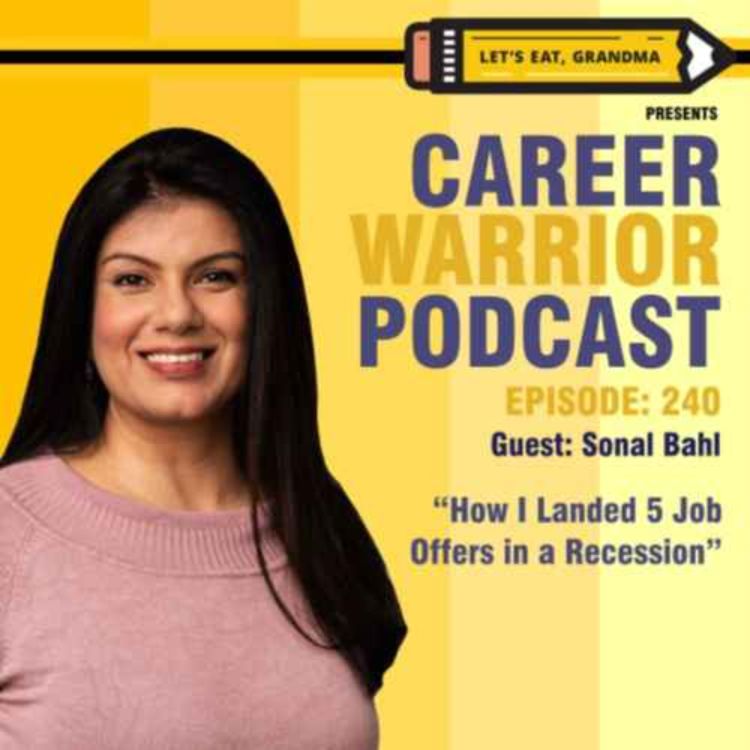 cover art for #240) Sonal Bahl: How I Landed 5 Job Offers in a Recession