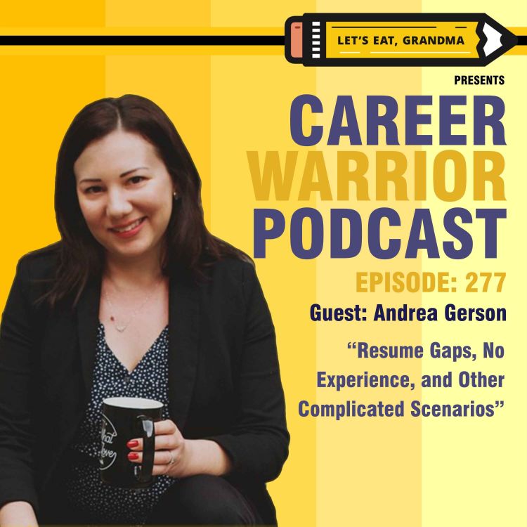 cover art for #277) Resume Gaps, No Experience, and Other Complicated Scenarios | Andrea Gerson