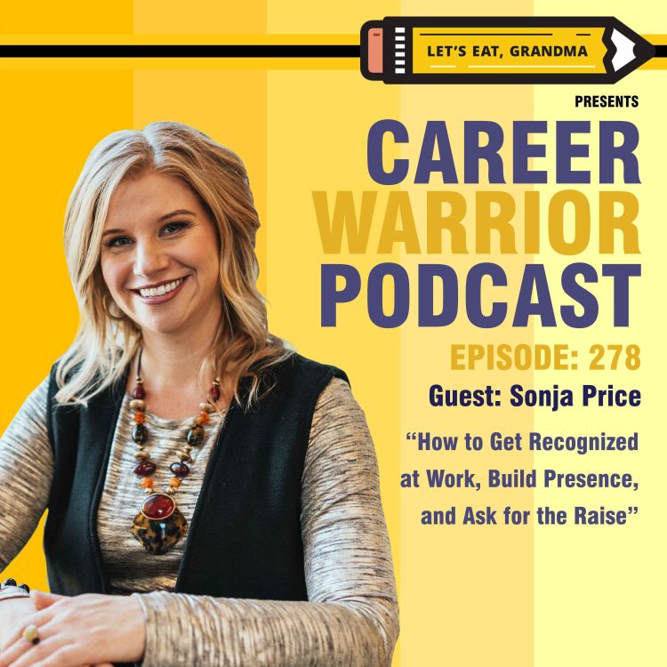 cover art for #278) How to Get Recognized at Work, Build Presence, and Ask for the Raise | Sonja Price