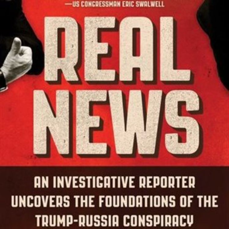 cover art for SCOTT STEDMAN - Real News: An Investigative Reporter Uncovers the Foundations of the Trump-Russia Conspiracy