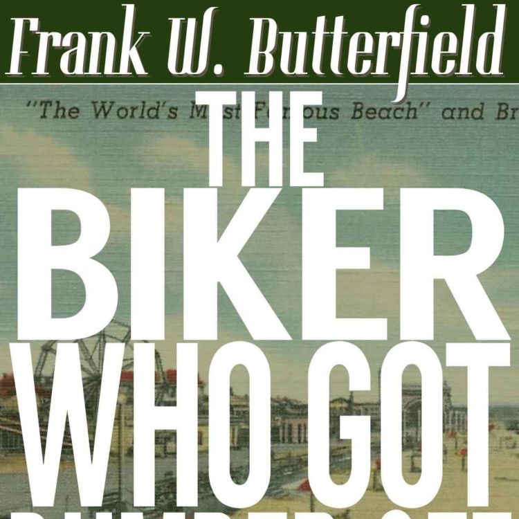 cover art for FRANK W. BUTTERFIELD - THE BIKER WHO GOT BUMPED OFF