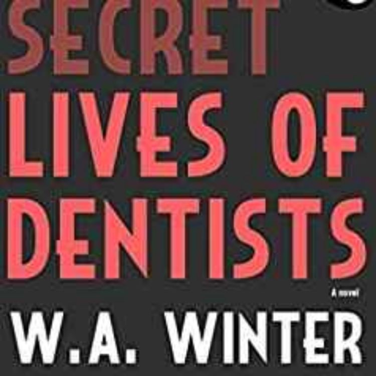 cover art for W.A. WINTER - SECRET LIVES OF DENTISTS 