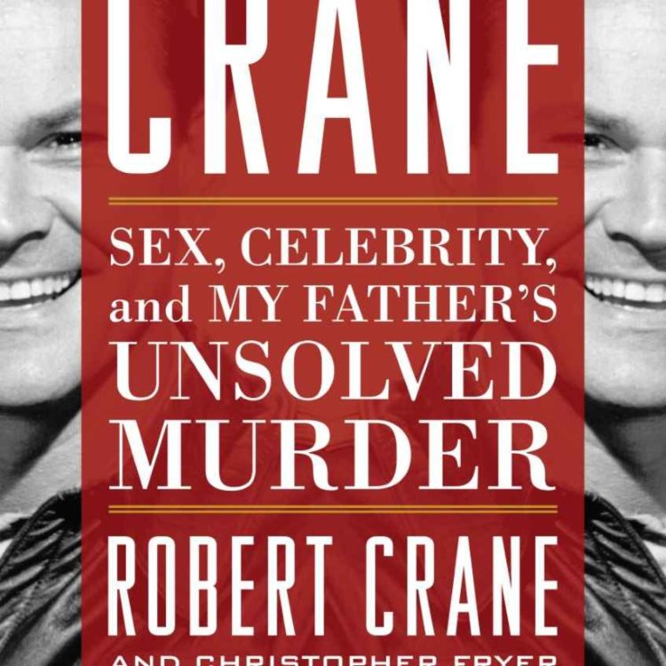 cover art for Robert Crane Jr. - Sex, Celebrity, and My Father's Unsolved Murder