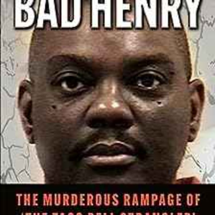 cover art for Ron Chepesiuk - BAD HENRY: The Murderous Rampage of ‘The Taco Bell Strangler’