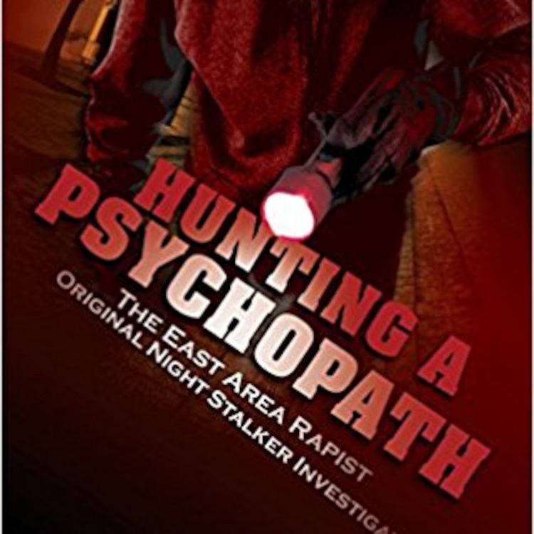cover art for Richard Shelby - Hunting a Psychopath East Area Rapist