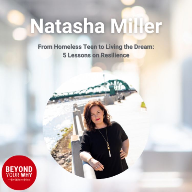 cover art for From Homeless Teen to Living the Dream: 5 Lessons on Resilience with Natasha Miller