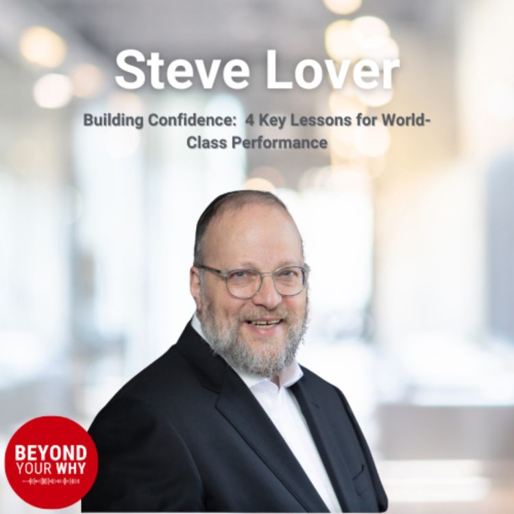 cover art for Building Confidence: 4 Key Lessons from Steve Lover for World-Class Performance