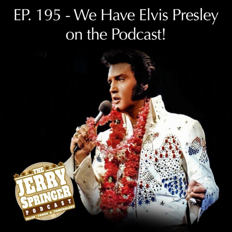 cover art for We Have Elvis Presley on the Podcast! EP. 195