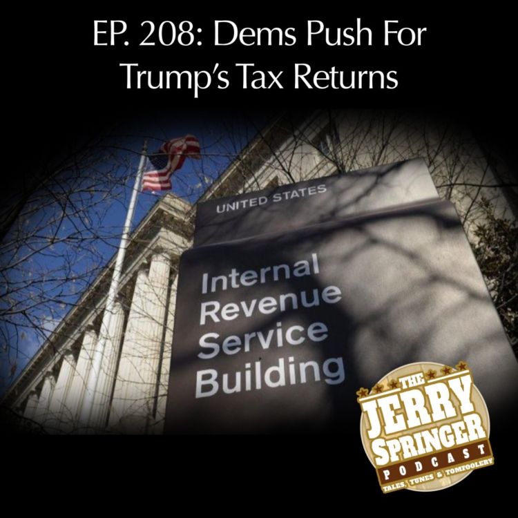 cover art for Dems Push For Trump's Tax Returns - EP 208