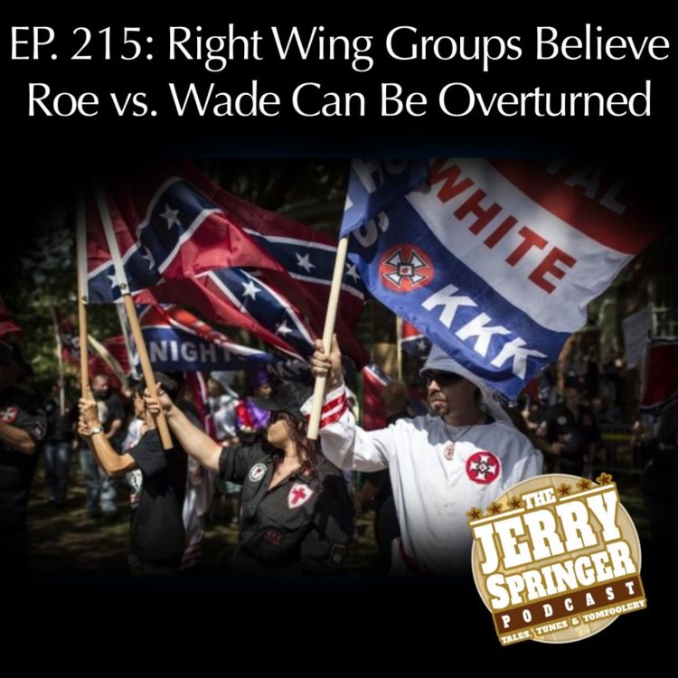 cover art for Right Wing Groups Believe Roe vs. Wade Can Be Overturned - EP 215