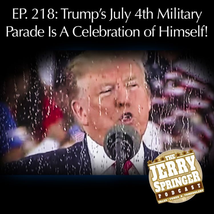 cover art for Trump's 4th of July Military Parade Is a Celebration of Himself! - EP 218