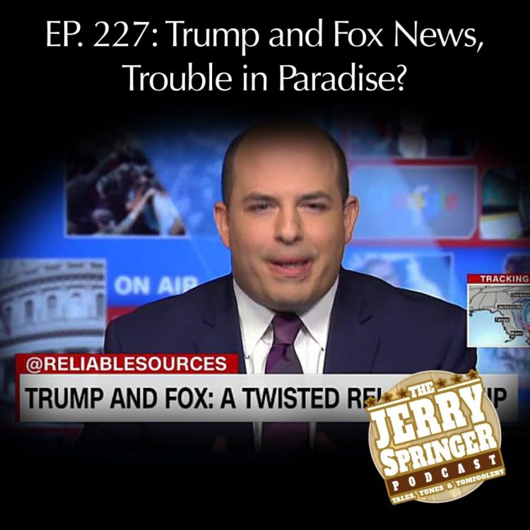 cover art for Trump and Fox News: Trouble in Paradise? - EP 227