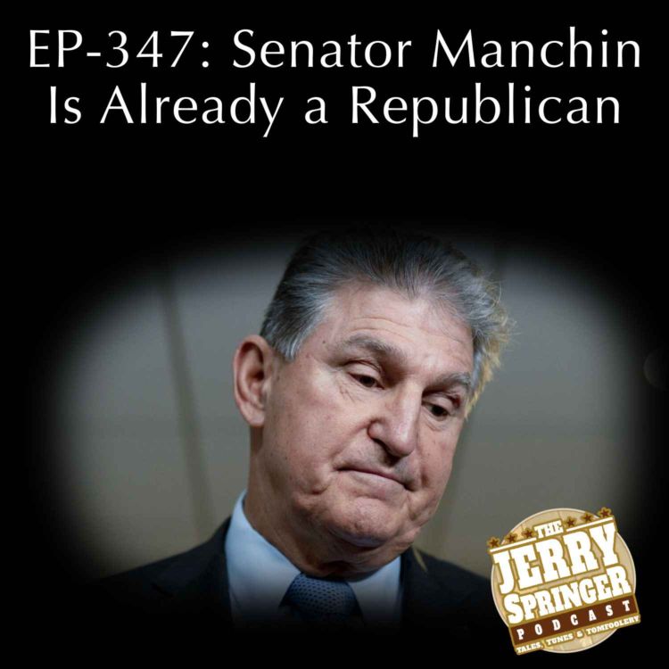 cover art for Senator Manchin Is Already A Republican: EP - 348