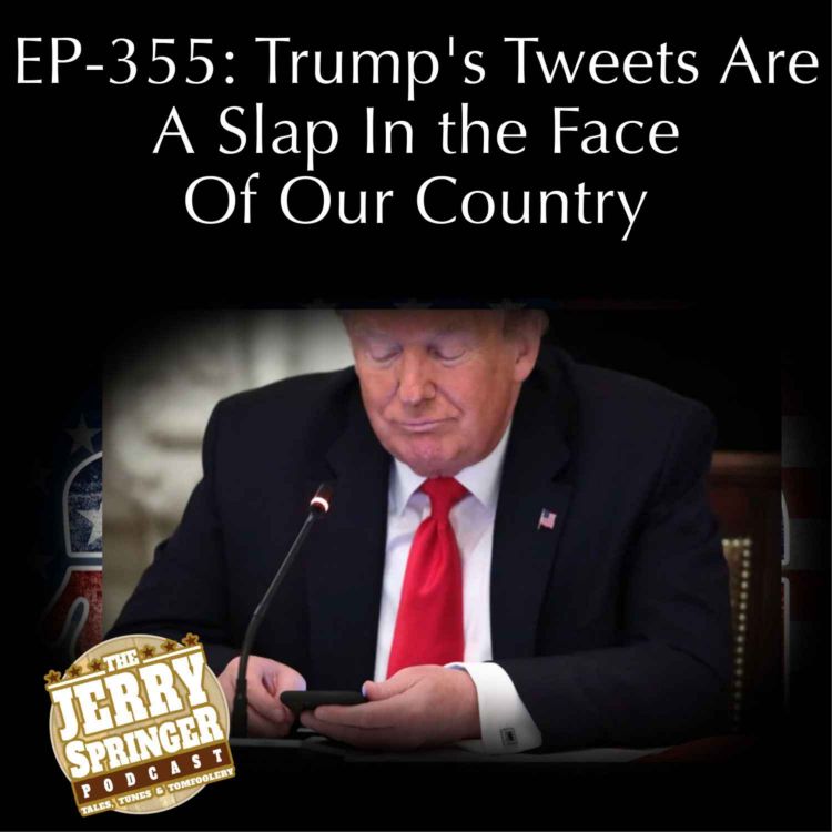 cover art for Trump's Tweets Are A Slap In the Face Of Our Country: EP - 355