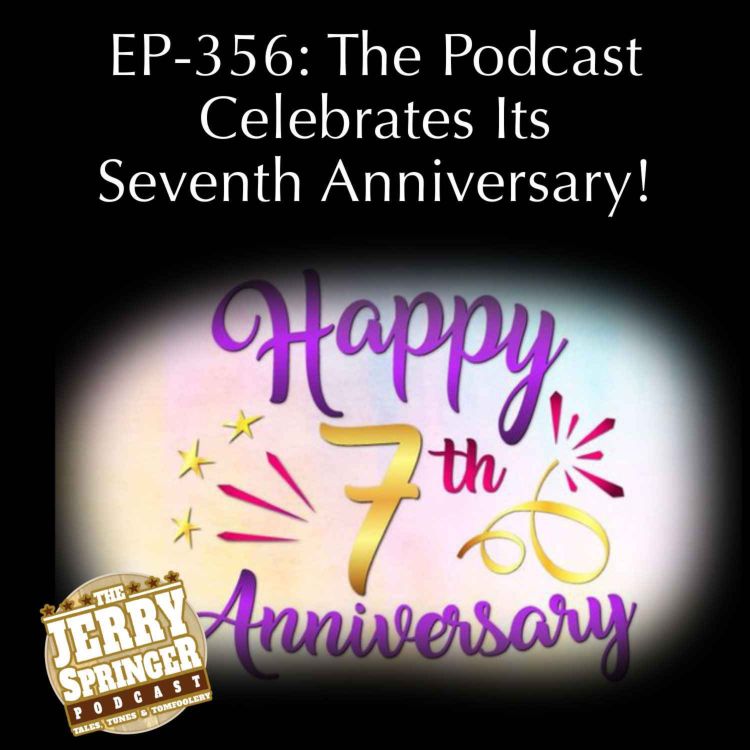 cover art for The Podcast Celebrates Its Seventh Anniversary! EP - 356