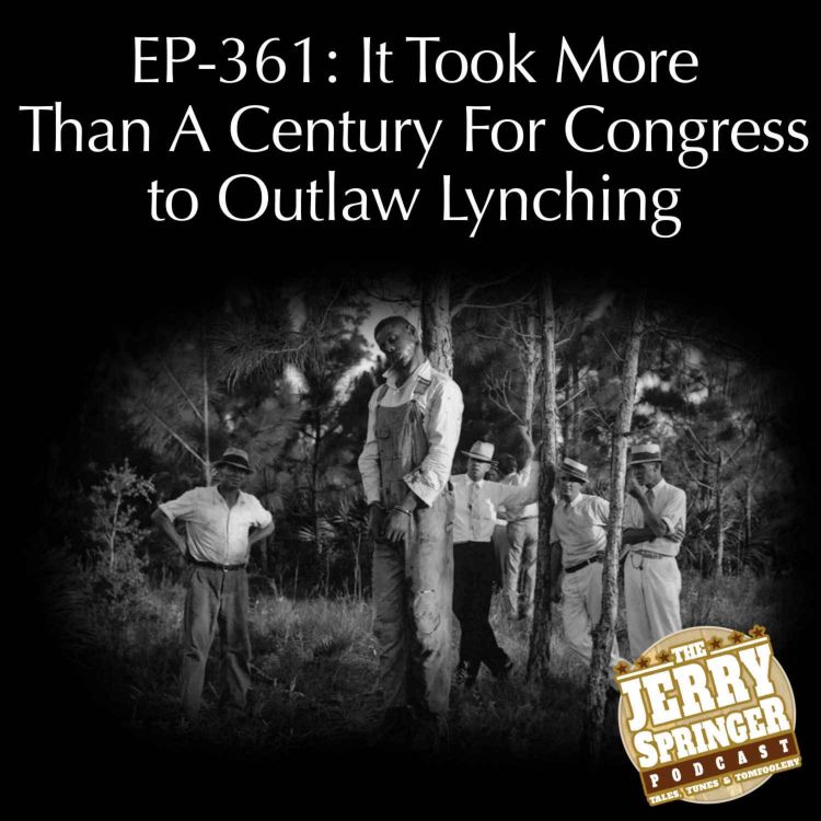 cover art for It Took More Than A Century For Congress to Outlaw Lynching: EP - 361