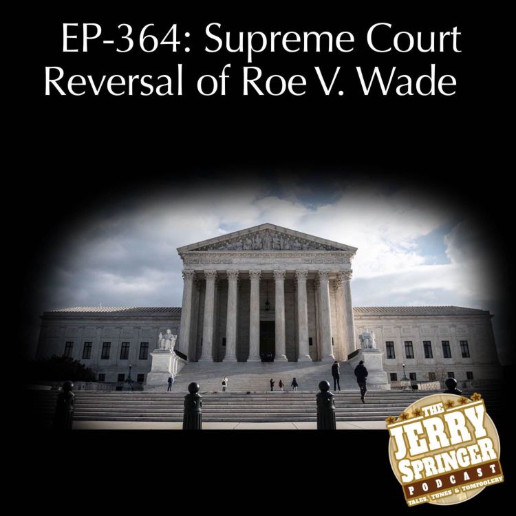 cover art for Supreme Court Reversal of Roe V. Wade: EP - 364