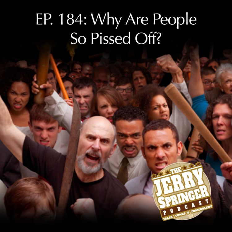 cover art for Why Are People So Pissed Off? EP 184