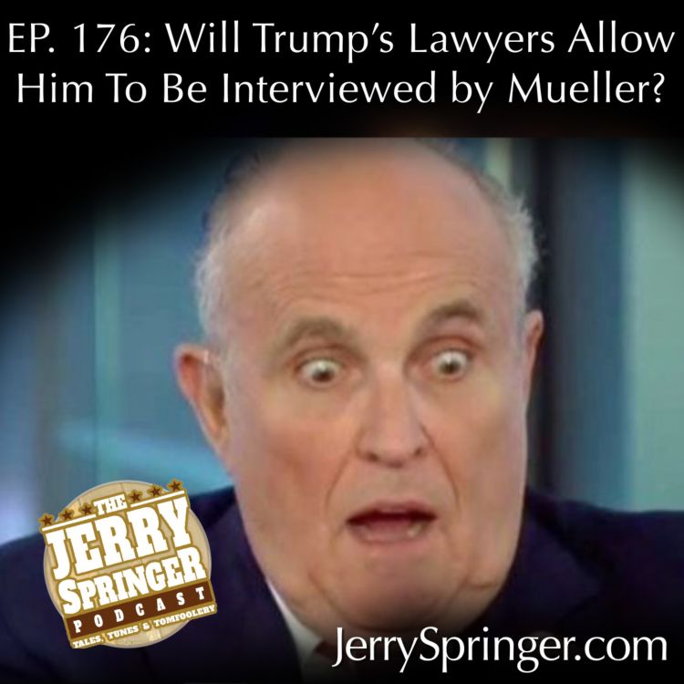 cover art for Will Trump's Lawyers Allow Him To Be Interviewed by Mueller? EP 176