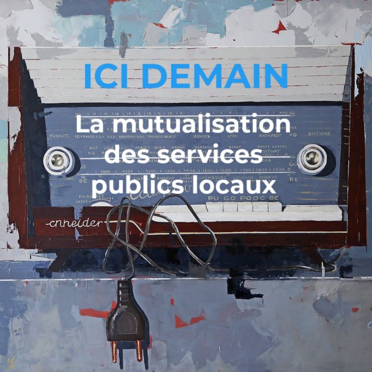 cover art for Ici, la mutualisation des services publics locaux