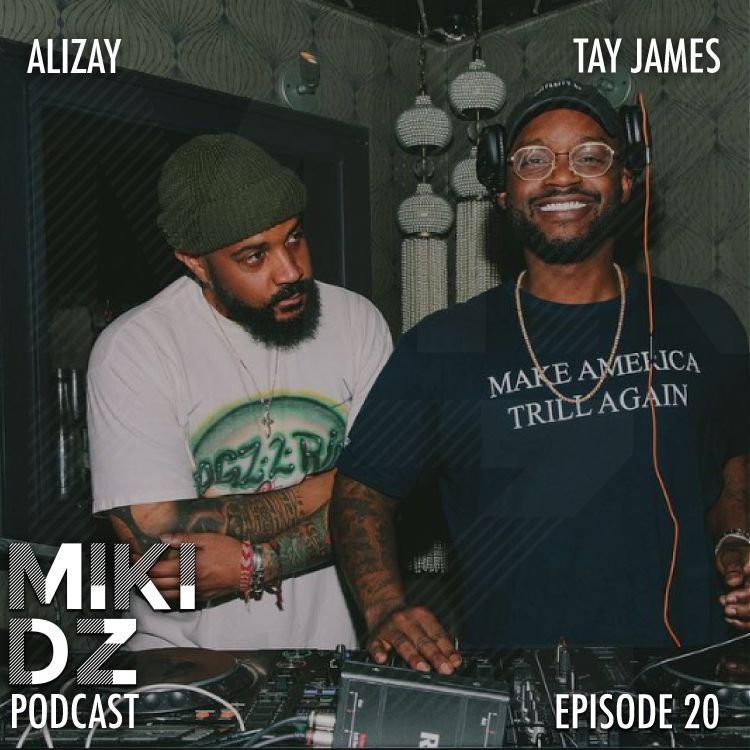 cover art for MikiDz Podcast Episode 20: DJ Tay James and DJ Alizay Talk Touring with Justin Bieber and More